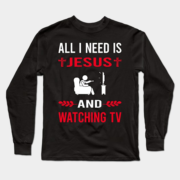 I Need Jesus And Watching TV Long Sleeve T-Shirt by Good Day